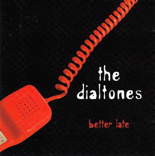 The Dialtones - Better Late